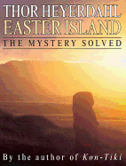 Easter Island: The Mystery Solved