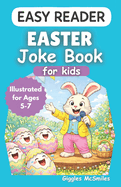 Easter Joke Book for Kids (Easy Reader): Illustrated for Ages 5-7