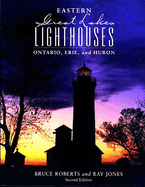 Eastern Great Lakes Lighthouses: Ontario, Erie, and Huron