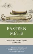 Eastern M�tis: Chronicling and Reclaiming a Denied Past