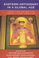 Eastern Orthodoxy in a Global Age: Tradition Faces the 21st Century