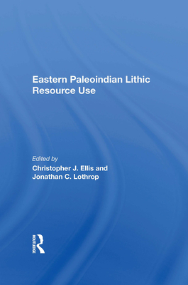 Eastern Paleoindian Lithic Resource Use - Ellis, Christopher
