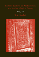 Eastern Turkey Vol. IV: An Architectural and Archaeological Survey, Volume IV