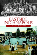 Eastside Indianapolis: A Brief History