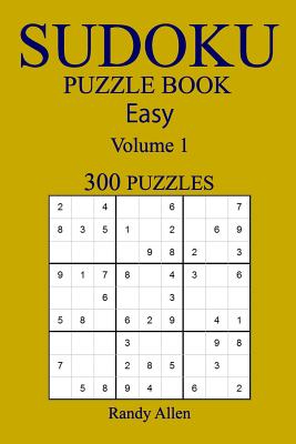 Easy 300 Sudoku Puzzle Book: Volume 1 - Allen, Randy