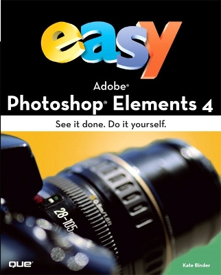 Easy Adobe Photoshop Elements 4 - Binder, Kate