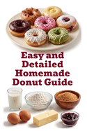 Easy and Detailed Homemade Donut Guide