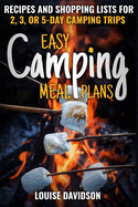 Easy Camping Meal Plans: Recipes and Shopping Lists for 2, 3 or 5-Day Camping Trips