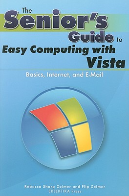 Easy Computing with Vista: Basics, Internet, and E-Mail - Colmer, Rebecca Sharp, and Colmer, Flip