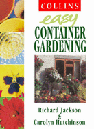 Easy Container Gardening - Jackson, Richard, Professor, MD, and Hutchinson, Carolyn