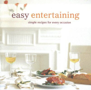 Easy Entertaining: Simple Recipes for Every Occasion