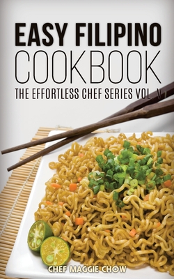 Easy Filipino Cookbook - Maggie Chow, Chef