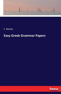 Easy Greek Grammar Papers - Ritchie, F
