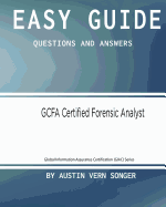 Easy Guide: Gcfa Certified Forensic Analyst: Questions and Answers