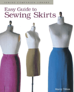 Easy Guide to Sewing Skirts: Sewing Companion Library