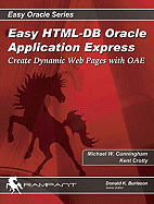 Easy HTML-DB Oracle Application Express: Create Dynamic Web Pages with OAE