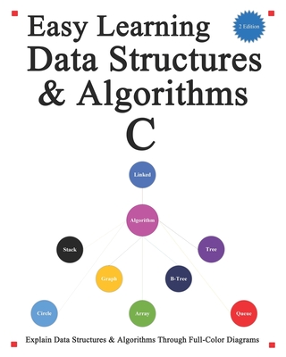Easy Learning Data Structures & Algorithms C (2 Edition): Explain C Data Structures & Algorithms Through Full-Color Diagrams - Hu, Yang