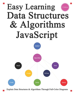 Easy Learning Data Structures & Algorithms JavaScript (2 Edition): Explain ES6+JavaScript Data Structures & Algorithms Through Full-Color Diagrams - Hu, Yang