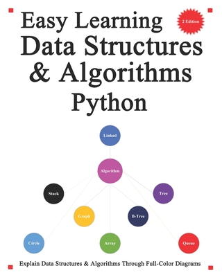 Easy Learning Data Structures & Algorithms Python (2 Edition): Explain Data Structures & Algorithms in Python through Full-Color Diagrams - Hu, Yang