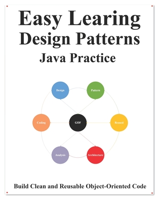 Easy Learning Design Patterns Java Practice: Reusable Object-Oriented Software - Hu, Yang