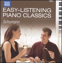Easy Listening Piano Classics: Schumann - Bal�zs Szokolay (piano); Benjamin Frith (piano); Bernd Glemser (piano); D�nes V�rjon (piano); Jen� Jand� (piano);...