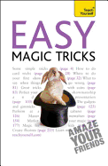 Easy Magic Tricks: Amaze your friends and master extraordinary skills and illusions