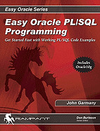 Easy Oracle PL/SQL Programming: Get Started Fast with Working PL/SQL Code Examples