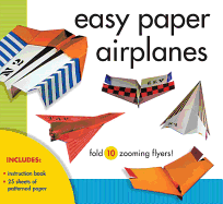 Easy Paper Airplanes: Fold 10 Zooming Flyers!