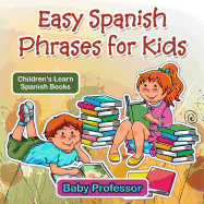 Easy Spanish Phrases for Kids Children's Learn Spanish Books