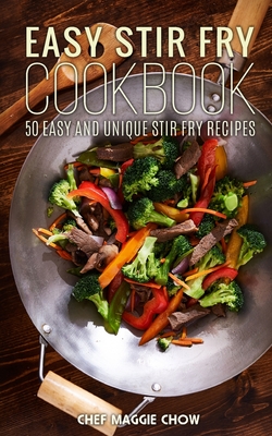 Easy Stir-Fry Cookbook - Maggie Chow, Chef