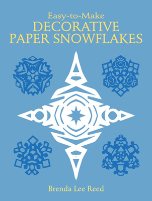 Easy-To-Make Decorative Paper Snowflakes - Reed, Brenda Lee