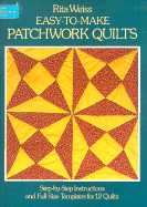Easy-To-Make Patchwork Quilts: Step-By-Step Instructions and Full-Size Templates for 12 Quilts