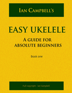 Easy Ukelele: A Guide for Absolute Beginners (Colour Version)