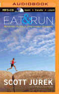 Eat and Run: My Unlikely Journey to Ultramarathon Greatness