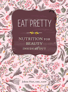 Eat Pretty *Osi*: Nutrition for Beauty, Inside and Out
