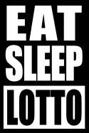 Eat Sleep Lotto Notebook for a Lottery Ticket Vendor or Player, Blank Lined Journal: Medium Spacing Between Lines
