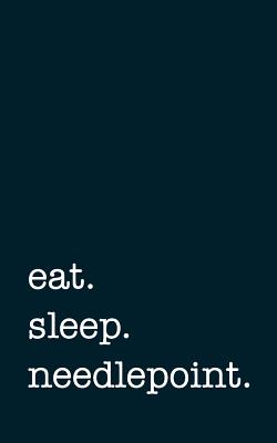 Eat. Sleep. Needlepoint. - Lined Notebook - Mithmoth