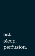 eat. sleep. perfusion. - Lined Notebook: Writing Journal for Perfusionists
