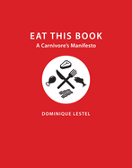Eat This Book: A Carnivore's Manifesto