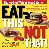 Eat This Not That!: Thousands of Simple Food Swaps That Can Save You 10, 20, 30 Pounds-Or More!