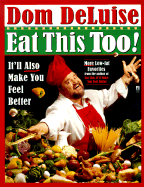 Eat This Too!: It'll Also Make You Feel Better