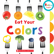 Eat Your Colors (Rookie Toddler)