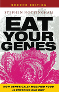 Eat Your Genes: How Genetically Modified Food Is Entering Our Diet, Revised and Updated Edition