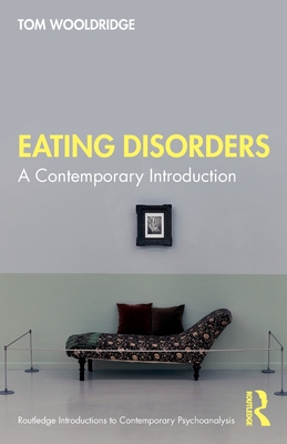 Eating Disorders: A Contemporary Introduction - Wooldridge, Tom