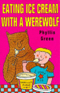 Eating Ice Cream with a Werewolf - Green, Phyllis
