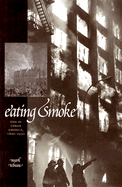 Eating Smoke: Fire in Urban America, 1800-1950