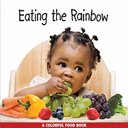 Eating the Rainbow: A Colorful Food Book