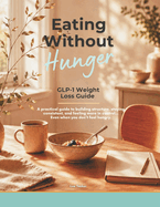Eating Without Hunger: GLP-1 Weight Loss Guide