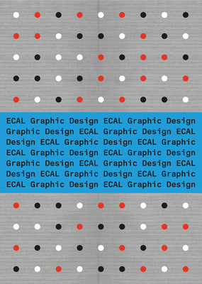 Ecal Graphic Design - Benedetto, Angelo (Editor), and Bovier, Lionel (Editor), and Devaud, Vincent (Editor)