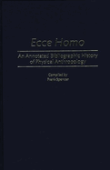 Ecce Homo: An Annotated Bibliographic History of Physical Anthropology
